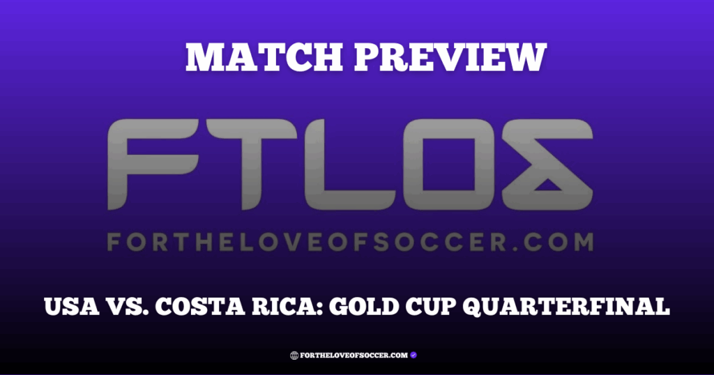 USA vs. Costa Rica: Gold Cup Quarterfinal Preview