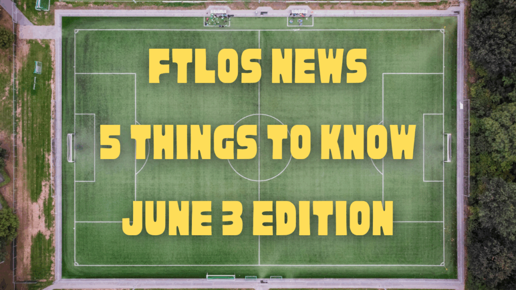 FTLOS News – 5 Things to Know - June 3 Edition
