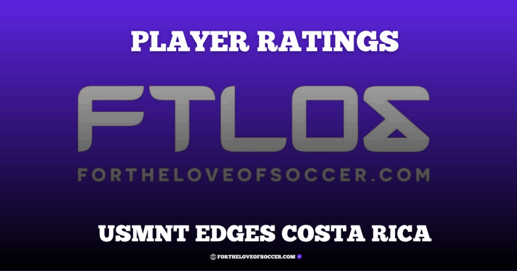 Player Ratings: USMNT edge out Costa Rica