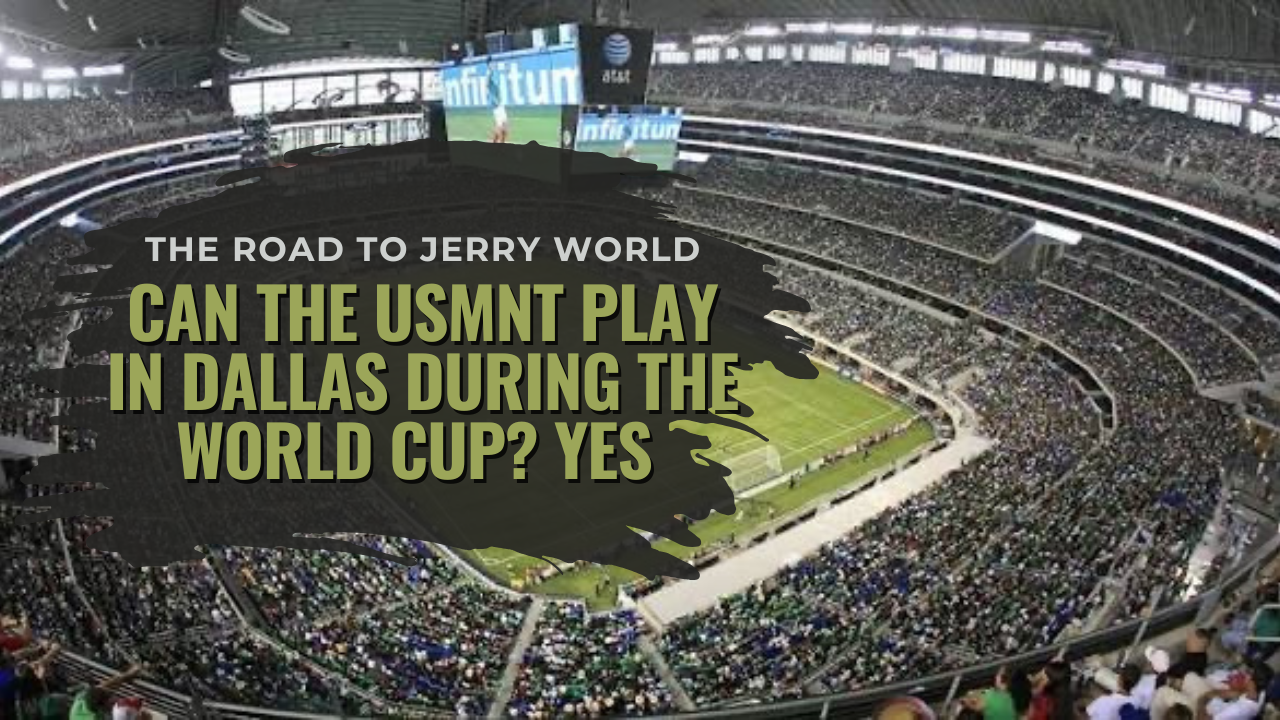 Can the USMNT play in Dallas during the World Cup? Yes — and here’s how