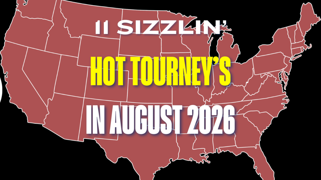 11 Sizzlin' Good Tourney's for August 2026